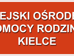 Informacja p.o. Dyrektora Miejskiego Ośrodka Pomocy Rodzinie w Kielcach o zmianie terminów wypłat świadczeń rodzinnych