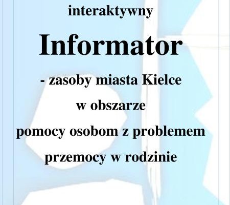 Interaktywny Informator – zasoby miasta Kielce w obszarze pomocy osobom z problemem przemocy w rodzinie