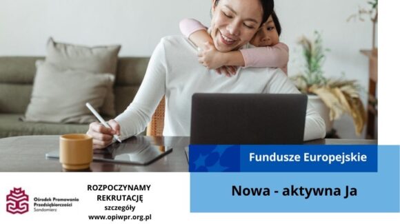 Ośrodek Promowania Przedsiębiorczości w Sandomierzu realizuje Projekt „ 𝐍𝐨𝐰𝐚 – 𝐚𝐤𝐭𝐲𝐰𝐧𝐚 𝐉𝐚” współfinansowany z środków EFS