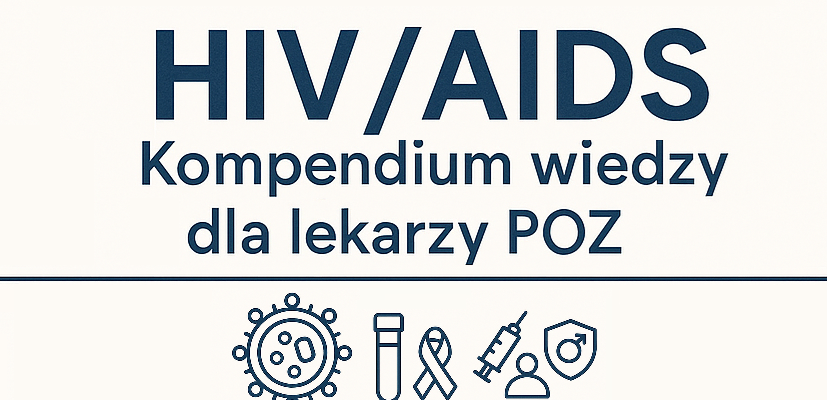 Kompendium wiedzy HIV/AIDS dla lekarzy POZ