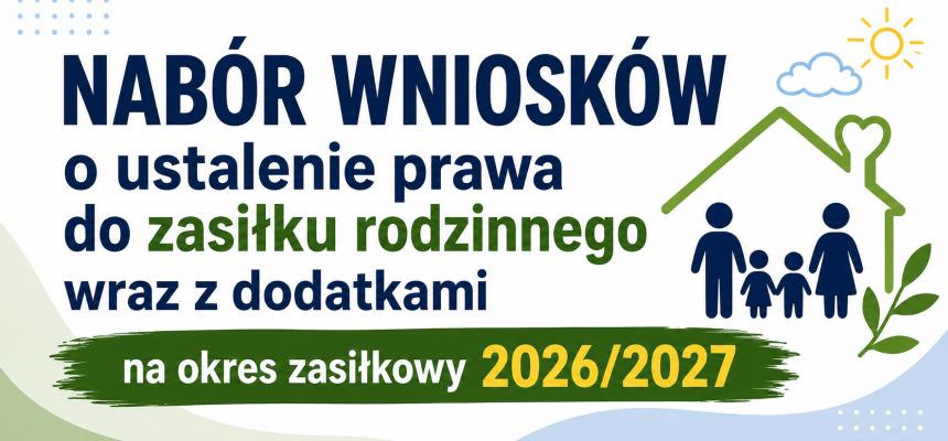 Nabór wniosków o ustalenie prawa do zasiłku rodzinnego wraz z dodatkami na okres zasiłkowy 2026/2027 Nabór wniosków o ustalenie prawa do zasiłku rodzinnego wraz z dodatkami na okres zasiłkowy 2026/2027